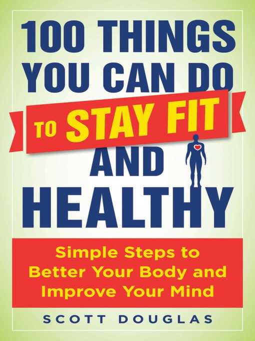 Title details for 100 Things You Can Do to Stay Fit and Healthy by Scott Douglas - Available